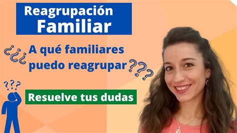 puedo reagrupar a mi hermana|Reagrupación familiar (traer a sus familiares)